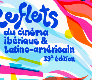 Festival Reflets, cinéma ibérique et latino-américain